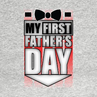 Cute Father's Day Design For New Dads - My First Father's Day T-Shirt